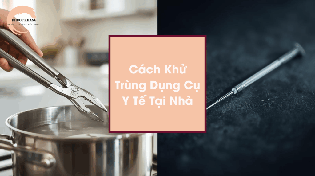 cách khử trùng dụng cụ y tế tại nhà